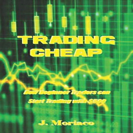 洋書 Trading Cheap: How Beginner Traders can Start Trading with $500
