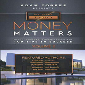 洋書 Paperback, Money Matters: World's Leading Entrepreneurs Reveal Their Top Tips To Success (Real Estate Vol.2)