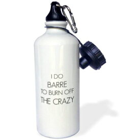 3dRose I do Barre to burn off the crazy Sports Water Bottle, 21 oz, Multicolor