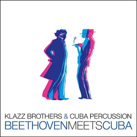 Klazz Brothers Cuba Percussion/ベートーベンがキューバに出会う