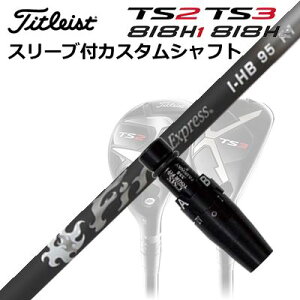 ^CgXgGT/ TSR/TSi/TS/818H [eBeBpX[utJX^Vtgt@CA[GNXvX I-HB 95Custom Shaft with Sleeve for Titleist Utility Metal Fire Express I-HB 95