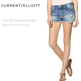 【SALE】Current Elliott（カレントエリオット）THE BOYFRIEND SHORT Super Loved Destroyショートパンツ/ボーイフレンドショート