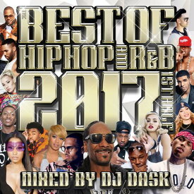 【2017年 上半期HIP HOP AND R&Bベスト!! 】DJ DASK / THE BEST OF HIP HOP AND R&B 2017 1st HALF[DKCD-262]