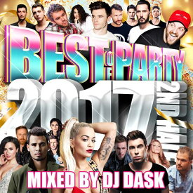 【2017年下半期パーティーベスト!!!】DJ DASK / THE BEST OF PARTY 2017 2nd Half (2枚組) [DKCD-271]