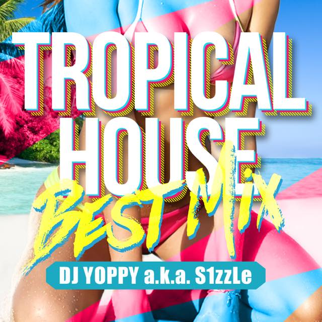ついに再販開始 年間ランキング6年連続受賞 世界中を虜にし続けるtropical houseのBEST版 究極のMIXXXがついに登場 今や新たな特大ムーブメント DJ YOPPY a.k.a. S1zzLe Tropical House Best Mix YOPCD-04 4irsoa.uj.ac.za 4irsoa.uj.ac.za