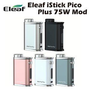 【送料無料 あす楽】Eleaf iStick Pico Plus 75W MOD テクニカル モッド イーリーフ アイスティック ピコ プラス 電子タバコ 電子たばこ vape 510規格 スレッド カートリッジ アトマイザー