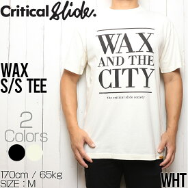 【送料無料】 Critical Slide クリティカルスライド TCSS ティーシーエスエス WAX S/S TEE 半袖Tシャツ J20TE009