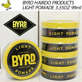 BYRD バード LIGHT POMADE 3.35OZ 99g ライト ポマード