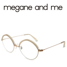 megane and me メガネアンドミー MAXINE PK ピンクゴールド ピンクベージュ メガネ フレーム 度付きメガネ 伊達メガネ レディース 日本製 本格眼鏡 （お取り寄せ）