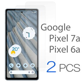 Google Pixel7a フィルム 2枚セット Pixel6a フィルム Pixel7a 保護フィルム Pixel6a 透明 ガラスフィルム グーグル ピクセル7a ピクセル6a 送料無料