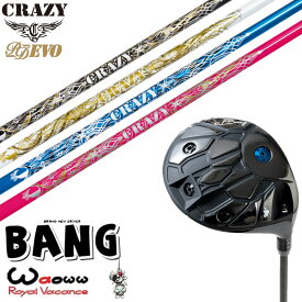 カスタムクラブ Waoww BANG ワオ バン ドライバー CRAZY クレイジー Royal Decoration EVO ロイヤルデコレーション シャフト オーダーメイド ゴルフクラブ