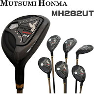 MUTSUMI HONMA ムツミ ホンマ　鳳凰 MH282 ユーティリティ　ウッド（本間睦/UT/ユーティリティー/ルール…