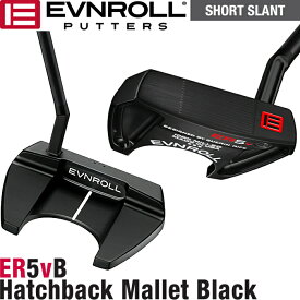 EVNROLL イーブンロール　ER5V BLACK ハッチバックマレットパター SHORT SLANT（ER5V BLACK HATCHBACK MALLET PUTTER）【日本仕様モデル】