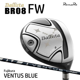 RomaRo Ballista BR08 FW VENTUS BLUE ロマロ バリスタ フェアウェイウッド カーボンシャフト ゴルフクラブ