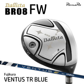 RomaRo Ballista BR08 FW VENTUS TR BLUE ロマロ バリスタ フェアウェイウッド カーボンシャフト ゴルフクラブ