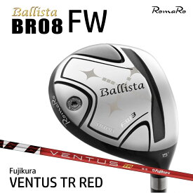 RomaRo Ballista BR08 FW VENTUS TR RED ロマロ バリスタ フェアウェイウッド カーボンシャフト ゴルフクラブ