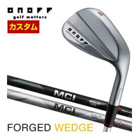 オノフ　2024　フォージド　ウエッジ　KURO　フジクラ　MCI　85　WEDGE　シャフト　標準グリップ仕様　特注カスタムクラブ