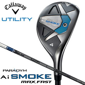 キャロウェイ PARADYM Ai SMOKE MAX FAST パラダイム Ai スモーク マックスファスト ユーティリティ（TENSEI 40 for Callaway）オリジナルカーボンシャフト【日本仕様正規品】2024