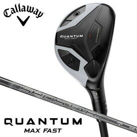 キャロウェイ QUANTUM MAX FAST クアンタム マックス ファスト ユーティリティ（ SPDSTAR 50 ）オリジナルカーボンシャフト【日本仕様正規品】