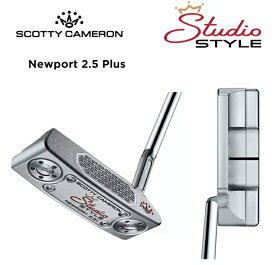 Titleist タイトリスト SCOTTY CAMERON スコッティキャメロン スタジオスタイル ニューポート2.5プラス STUDIO STYLE Newport 2.5 Plus パター