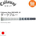 キャロウェイ Callaway Grip New DECADE JV ホワイトアウト ダークブルー JS バックライン無し ウッド＆アイアン用グリップ 5702... ランキングお取り寄せ