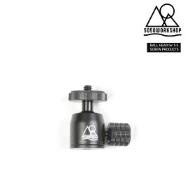 【マラソン MAX P10倍】5050WORKSHOP BALL HEAD for 1/4 SCREW for 2WAYSTAND 拡張パーツ 春夏 秋冬