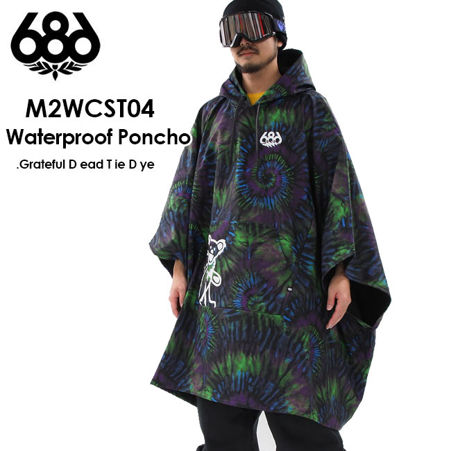 【9/1限定 最大P21.5倍】ポンチョ 686 SIX EIGHT SIX Waterproof Poncho GRATEFUL DEAD TIE  DYE M2WCST04 22-23 MENS ジャケット メンズ スノボ ウェア | GOLGODA