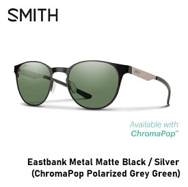 【5/15限定最大P32倍】サングラス スミス SMITH Eastbank Metal Matte Black / Silver (ChromaPop Polarized Grey Green) イーストバンク メタル クロマポップ 偏光レンズ
