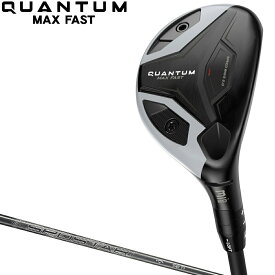 Callaway キャロウェイ 日本正規品 QUANTUM MAX FAST クアンタム マックスファスト ユーティリティ SPDSTAR50カーボンシャフト 2026新製品