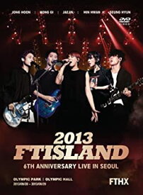 【中古】2013 FTISLAND 6th Anniversary Live in Seoul FTHX [DVD]