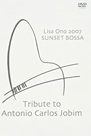 【中古】(未使用品)Lisa Ono 2007 SUNSET BOSSA-Tribute to Antonio Carlos Jobim- [DVD]
