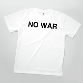 Tシャツ NO WAR 戦争反対 ウクライナ ノーウォー 発汗性の良い快適素材 ドライTシャツ