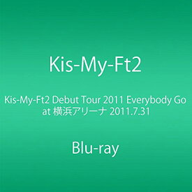 Kis-My-Ft2 Debut Tour 2011 Everybody Go at 横浜アリーナ 2011.7.31 (Blu-ray)