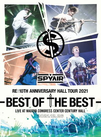 SPYAIR Re:10th Anniversary HALL TOUR 2021-BEST OF THE BEST- (完全生産限定盤) (Blu-ray) (A4トートバッグ付)