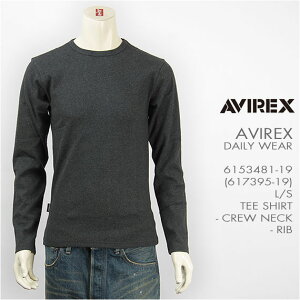 AVIREX ArbNX fC[  TVc N[lbN u AVIREX DAILY L/S TEE SHIRT CREW NECK RIB 6153481-19, 617395-19yTEfC[EFAz