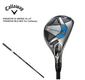 【5月限定エントリーでポイントさらに10倍！】【☆P10倍】Callaway PARADYM Ai SMOKE HL ユーティリティー TENSEI50 BLU/BLK for Callaway 純正シャフト キャロウェイ パラダイム エーアイスモーク ハイローンチ ゴルフクラブ 2024年最新モデル