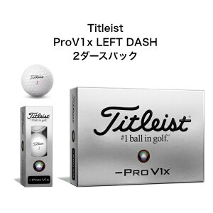y2_[XpbNz^CgXg vV1x tg_bV 2_[X Titleist ProV1x left dash St{[ 2024NŐVf {Ki