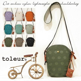 【再入荷！】 斜め掛けバッグ レディース toleur トーラ トーレ 11859 軽量 撥水 ミニショルダーバッグ サコッシュ エンボスドット ナイロン ドット柄 カーキ ブラック オレンジ キャンセル グレーベージュ ラッピング