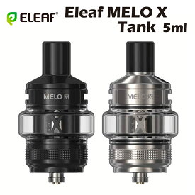 Eleaf MELO X Tank 2ml 5ml 510規格 アトマイザー イーリーフ メロ タンク クリアロマイザー melox kit 電子たばこ 電子タバコ ベイプ メッシュコイル 爆煙 Vape atomizer
