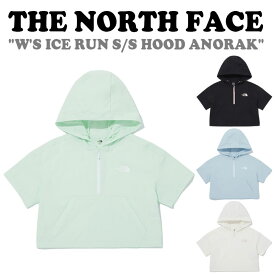 ノースフェイス 半袖パーカー THE NORTH FACE レディース W'S ICE RUN S/S HOOD ANORAK アイス ラン ショートスリーブ フード アノラック BLACK ブラック IVORY アイボリー LIGHT BLUE ライトブルー APPLE GREEN アップルグリーン NM5QQ30J/K/L/M ウェア 【中古】未使用品