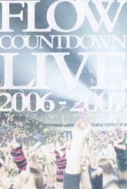 FLOW／FLOW COUNTDOWN LIVE 2006-2007 キズナファクトリー 〜ディファ年明け〜 [DVD]