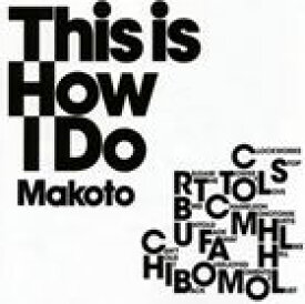 MAKOTO / This Is How I Do [CD]