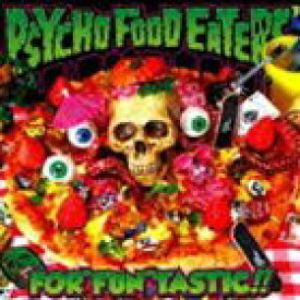 PSYCHO FOOD EATERS / FOR”FUN”TASTIC!! [CD]