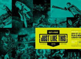 SPYAIR／JUST LIKE THIS 2019（完全生産限定盤） [Blu-ray]