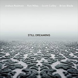 輸入盤 JOSHUA REDMAN / STILL DREAMING （FEAT. RON MILES. SCOTT COLLEY ＆ BRIAN BLADE） [CD]