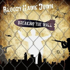BLOODY HAWK DOWN / Breaking The Wall [CD]