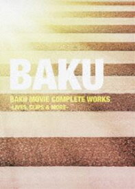 BAKU MOVIE COMPLETE WORKS -LIVES， CLIPS ＆ MORE- [DVD]