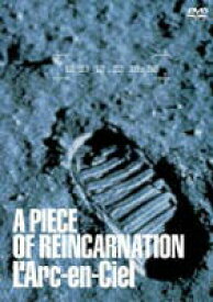 L’Arc〜en〜Ciel／A PIECE OF REINCARNATION [DVD]