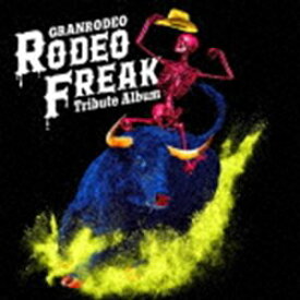 GRANRODEO Tribute Album “RODEO FREAK” [CD]