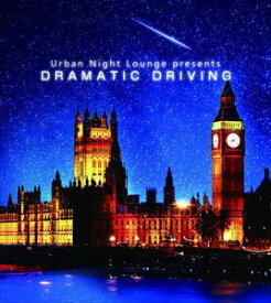 Urban Night Lounge presents DRAMATIC DRIVING [CD]